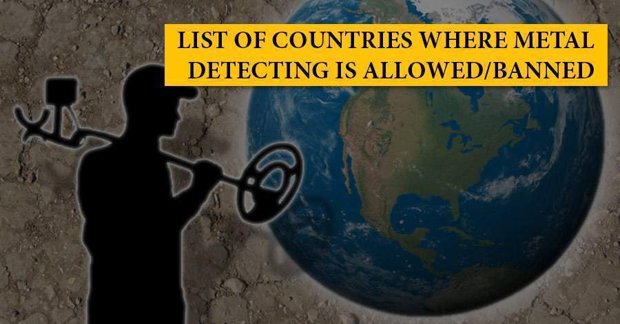 List Of Countries Where Metal Detecting Is Allowed Banned Md Hunter Blog