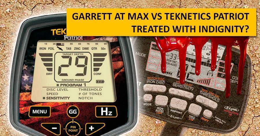 Comparison: Garrett AT MAX vs Teknetics Patriot. Treated with indignity?