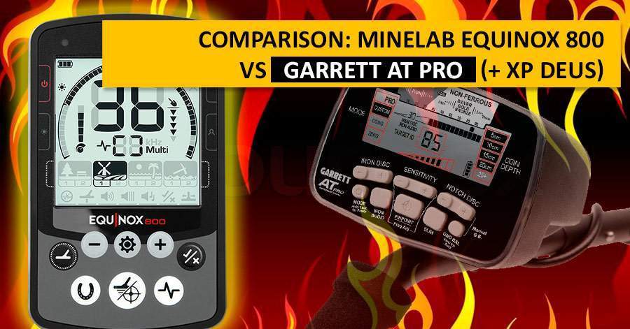 Comparison: Minelab Equinox 800 vs Garrett AT PRO (+ XP Deus)