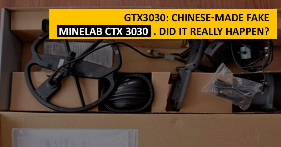 GTX3030: Chinese-made fake Minelab CTX 3030. Did it really happen?