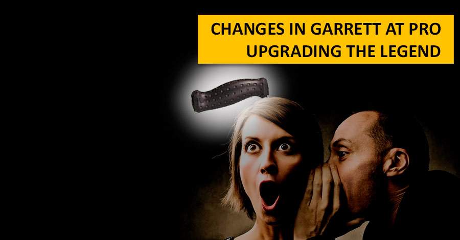 Changes in Garrett AT PRO. Upgrading the Legend