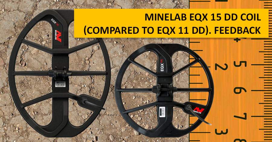 Minelab EQX 15 DD coil (compared to EQX 11 DD). Feedback